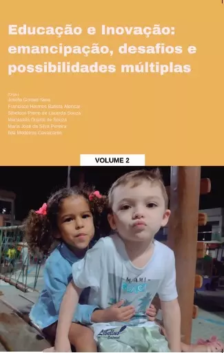EDUCAÇÃO e INOVAÇÃO: emancipação, desafios e possibilidades múltiplas. volume 2